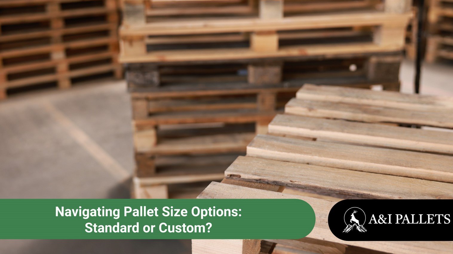 Navigating Pallet Size Options: Standard or Custom?