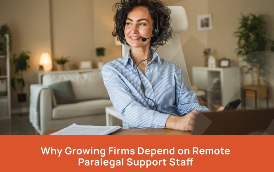Why Growing Firms Depend on Remote Paralegal Support Staff